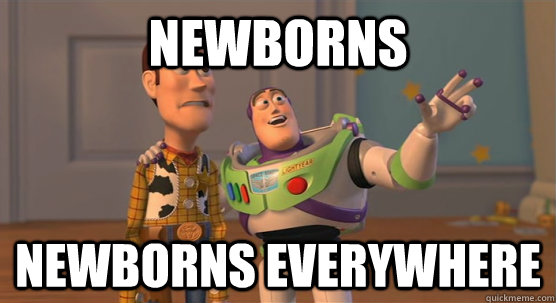 Newborns newborns everywhere  Toy Story Everywhere