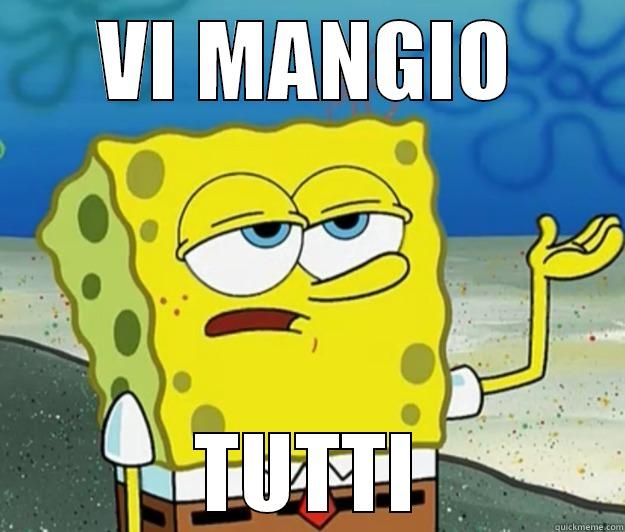 VI MANGIO TUTTI Tough Spongebob