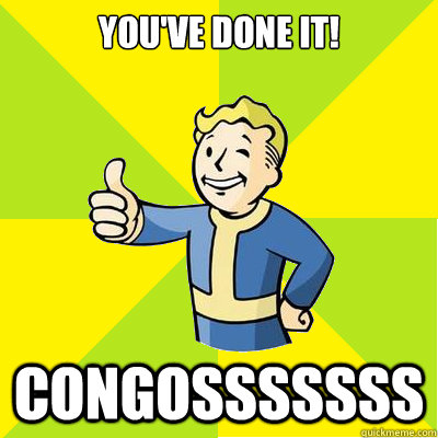 you've done it! congosssssss  Fallout new vegas