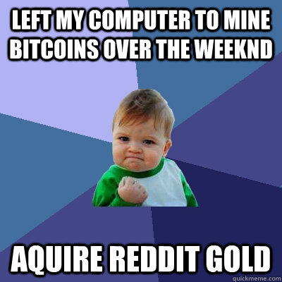 how to mine bitcoins reddit funny