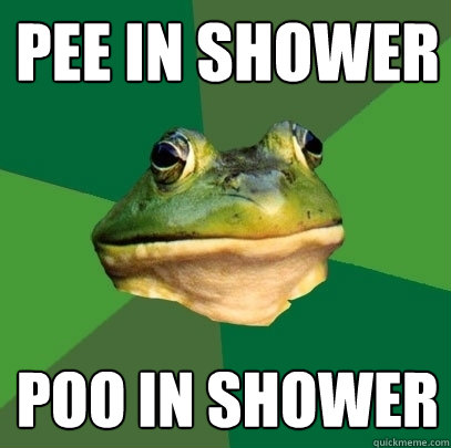 Pee in shower poo in shower - Pee in shower poo in shower  Foul Bachelor Frog