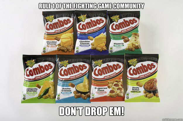 Rule 1 of the Fighting Game Community DON'T DROP EM!  Combos