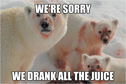 We're sorry We drank all the juice - We're sorry We drank all the juice  Bad News Bears