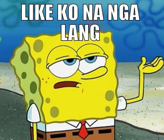 WALA LANG - LIKE KO NA NGA LANG  Tough Spongebob