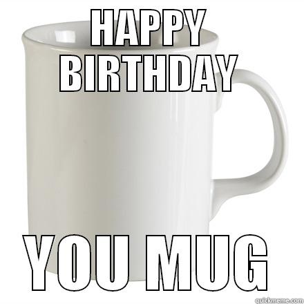 HAPPY BIRTHDAY YOU MUG Misc