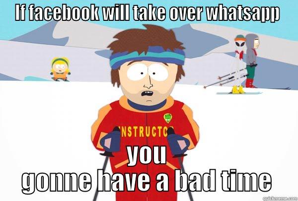 IF FACEBOOK WILL TAKE OVER WHATSAPP YOU GONNE HAVE A BAD TIME Super Cool Ski Instructor