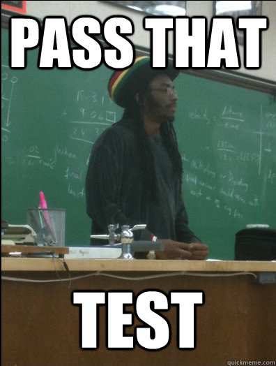 Pass that  test  Rasta Science Teacher