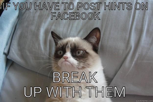 Nate is a fucking bitch retard - IF YOU HAVE TO POST HINTS ON FACEBOOK BREAK UP WITH THEM Grumpy Cat