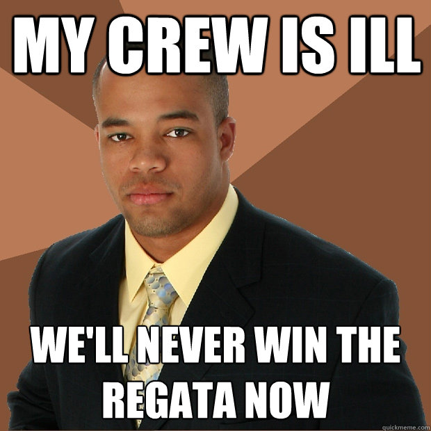 My Crew is ill We'll never win the regata now  Successful Black Man