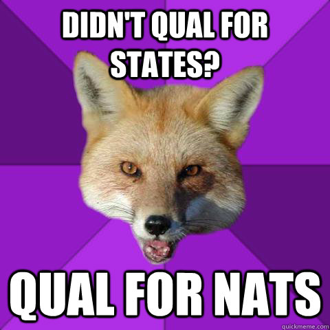 Didn't qual for states? Qual for nats  Forensics Fox