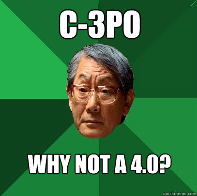 C-3PO Why not A 4.0?  High Expectations Asian Father