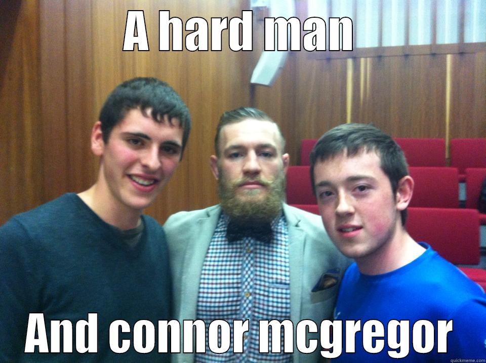 A HARD MAN AND CONNOR MCGREGOR Misc