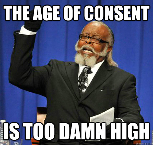 The age of consent Is too damn high - The age of consent Is too damn high  Jimmy McMillan