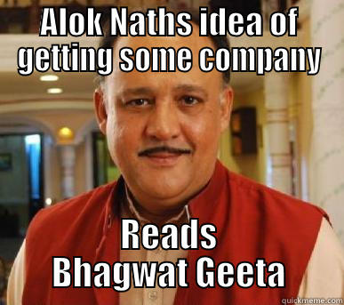 ALOK NATHS IDEA OF GETTING SOME COMPANY READS BHAGWAT GEETA Misc