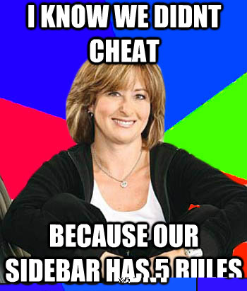 I know we didnt cheat because our sidebar has 5 rules  Sheltering Suburban Mom