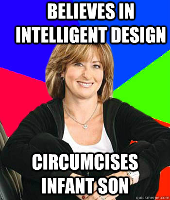 Believes in intelligent design circumcises infant son   Sheltering Suburban Mom