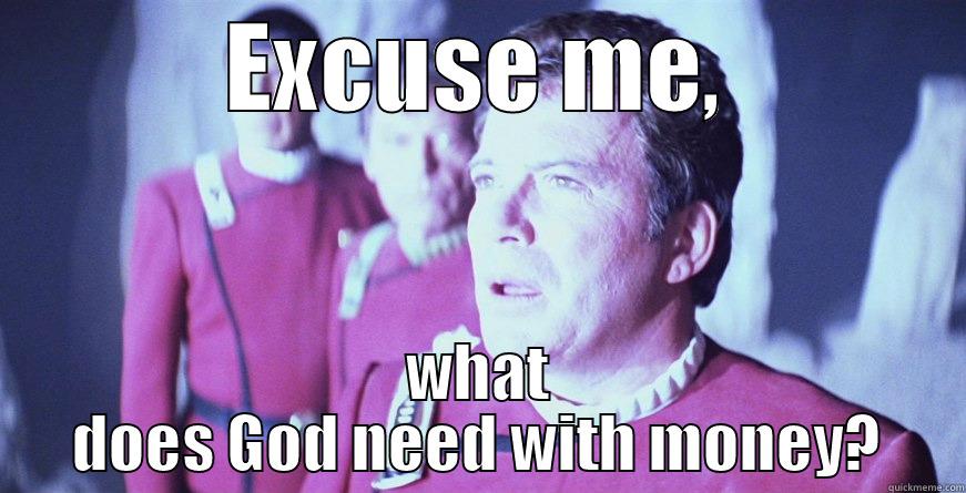 EXCUSE ME, WHAT DOES GOD NEED WITH MONEY? Misc