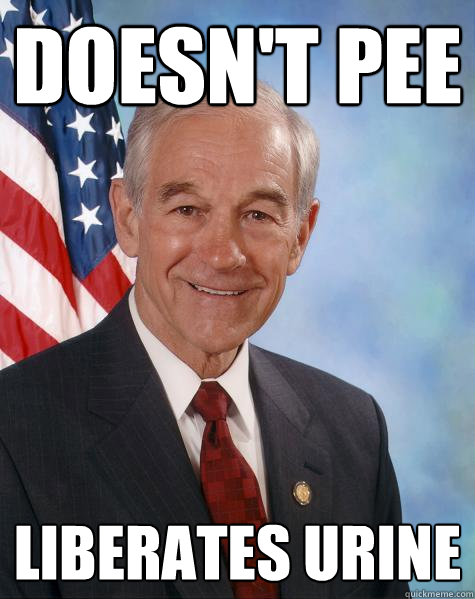 Doesn't pee liberates urine  Ron Paul