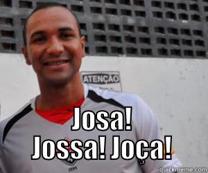  JOSA! JOSSA! JOÇA! Misc