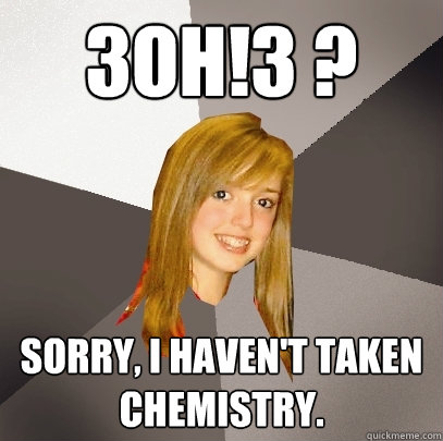 3oh!3 ? Sorry, I haven't taken chemistry.  Musically Oblivious 8th Grader