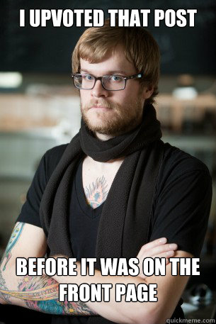 I upvoted that post before it was on the front page  Hipster Barista