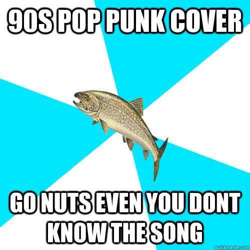 90s pop punk cover go nuts even you dont know the song  Pop Punk Trout