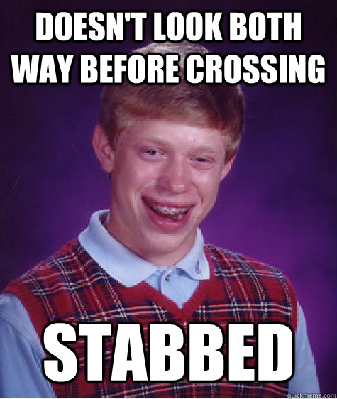 Doesn't Look both way before crossing Stabbed  - Doesn't Look both way before crossing Stabbed   Misc