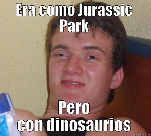 Lau el divertido - ERA COMO JURASSIC PARK PERO CON DINOSAURIOS 10 Guy