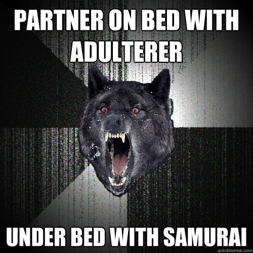 partner on bed with adulterer under bed with samurai  Insanity Wolf