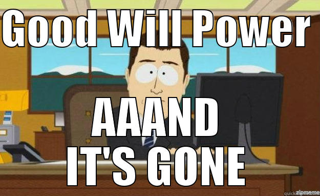 Will Power - GOOD WILL POWER  AAAND IT'S GONE aaaand its gone