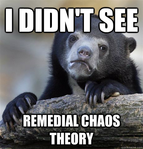 I didn't see Remedial Chaos Theory - I didn't see Remedial Chaos Theory  Confession Bear