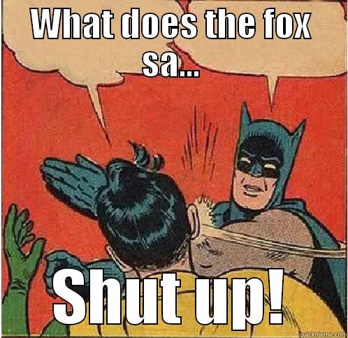 WHAT DOES THE FOX SA... SHUT UP! Batman Slapping Robin