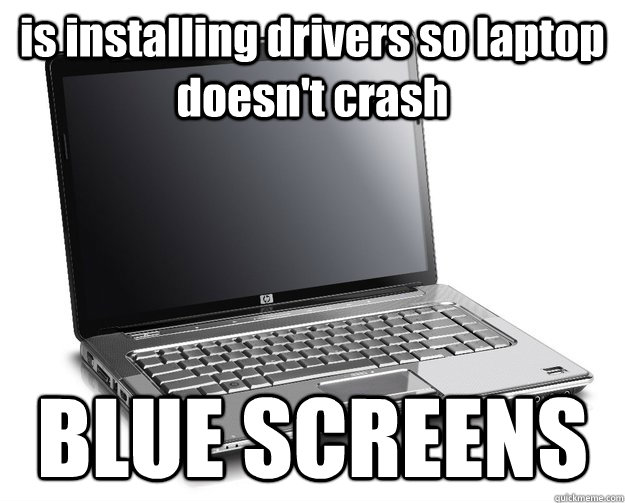 is installing drivers so laptop doesn't crash BLUE SCREENS  - is installing drivers so laptop doesn't crash BLUE SCREENS   Misc