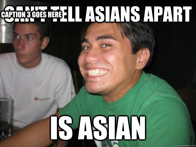 Can't tell Asians apart is asian Caption 3 goes here - Can't tell Asians apart is asian Caption 3 goes here  Sneaky Jalen