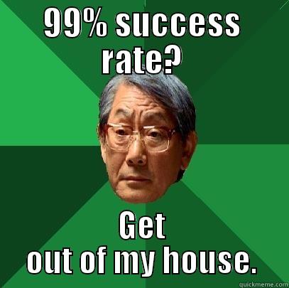 99% SUCCESS RATE? GET OUT OF MY HOUSE. High Expectations Asian Father