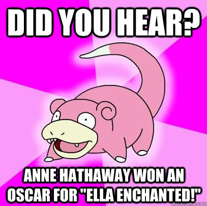 Did you hear? Anne Hathaway won an Oscar for 