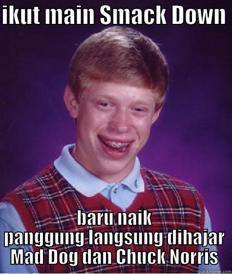 Gulat vs Mad dog - IKUT MAIN SMACK DOWN  BARU NAIK PANGGUNG LANGSUNG DIHAJAR MAD DOG DAN CHUCK NORRIS Bad Luck Brian