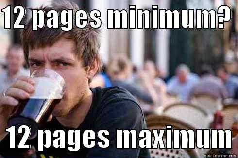 12 PAGES MINIMUM?    12 PAGES MAXIMUM Lazy College Senior