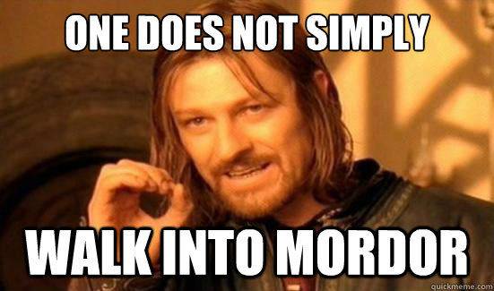 One Does Not Simply walk into mordor   Boromir