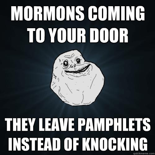 Mormons coming to your door They leave pamphlets instead of knocking  Forever Alone