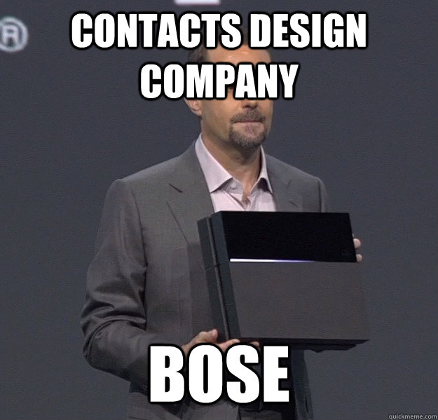 Contacts Design Company Bose  Sad PS4 Meme