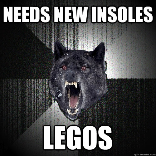 needs new insoles legos  Insanity Wolf