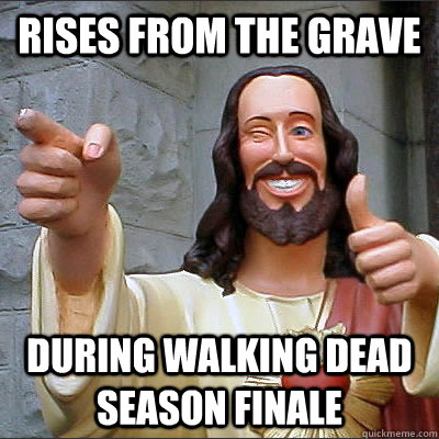 rises from the grave during walking dead season finale  Buddy jesus