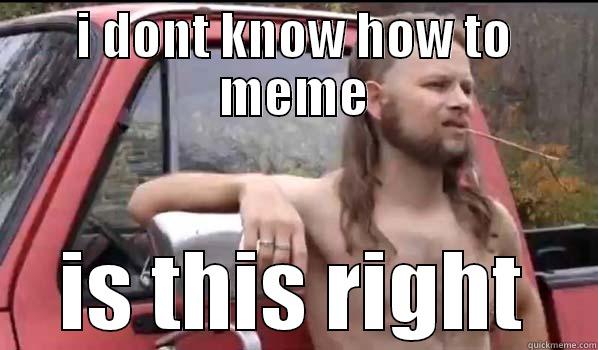 I DONT KNOW HOW TO MEME IS THIS RIGHT Almost Politically Correct Redneck