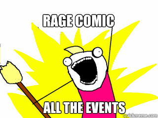 Rage comic all the events  All The Things