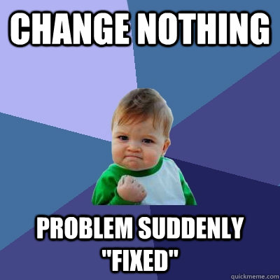 Change nothing Problem suddenly 