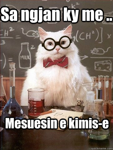 Sa ngjan ky me .. Mesuesin e kimis-e  Chemistry Cat