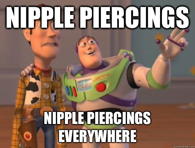 Nipple piercings Nipple piercings everywhere  Buzz Lightyear