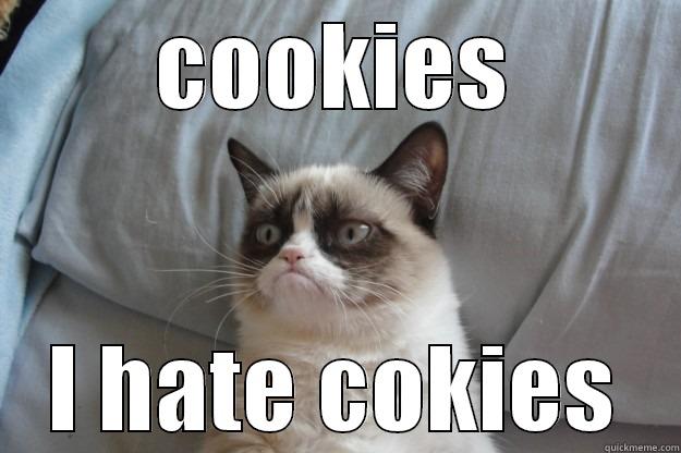 Cookie Mucky - COOKIES I HATE COKIES Grumpy Cat