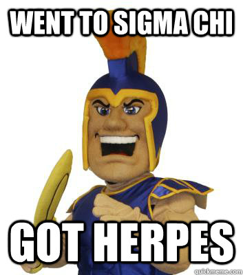 Went to Sigma Chi Got Herpes  